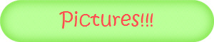 Pictures!!!